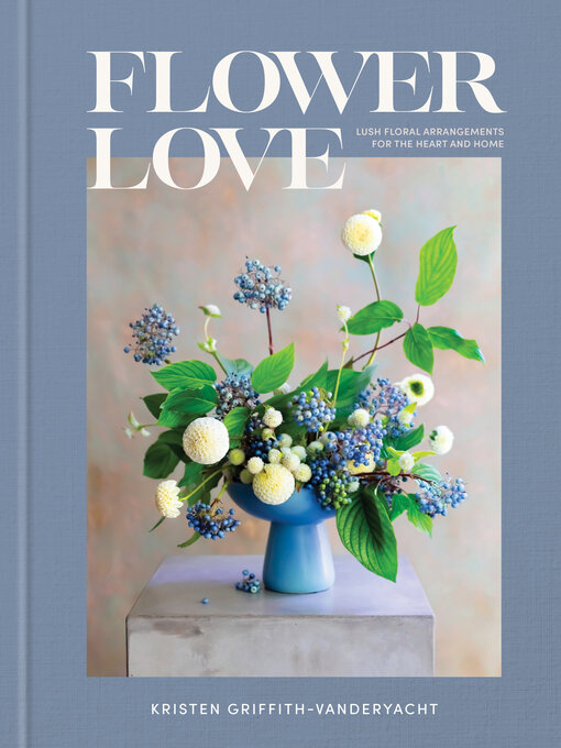 Title details for Flower Love by Kristen Griffith-VanderYacht - Wait list